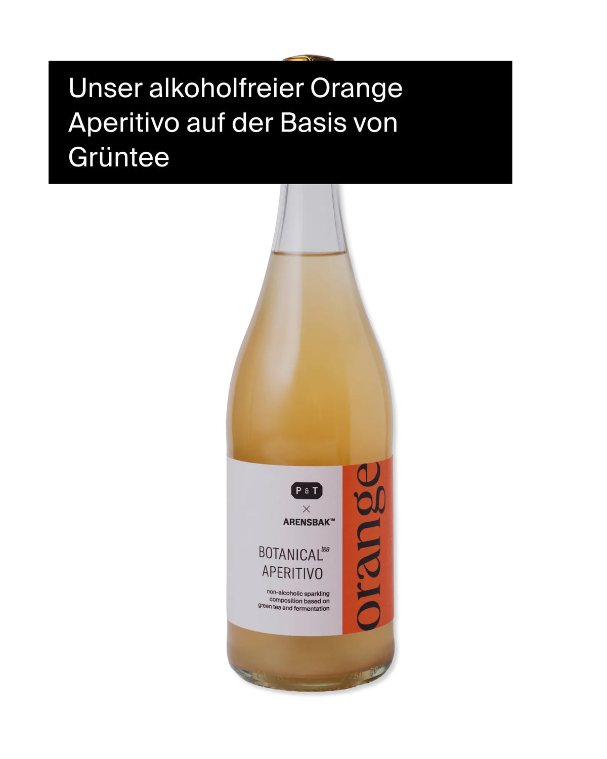 Flasche alkoholfreier Orangen-Aperitivo auf Grünteebasis von P&T im minimalistischen Design